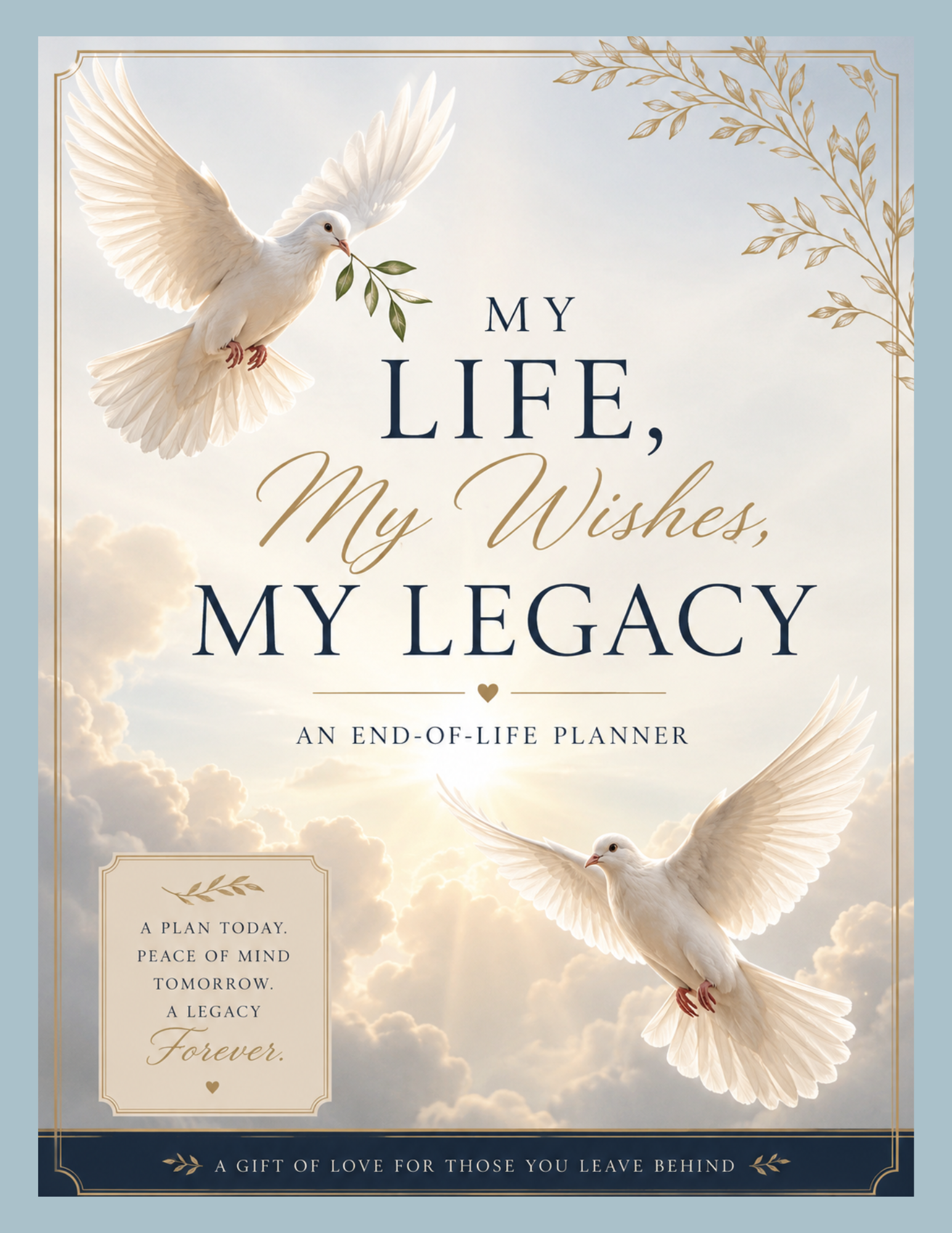My Life, My Wishes, My Legacy - An End of Life Planner
